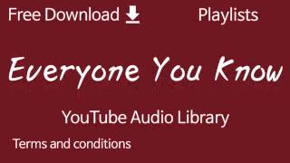 Everyone You Know  YouTube Audio Library