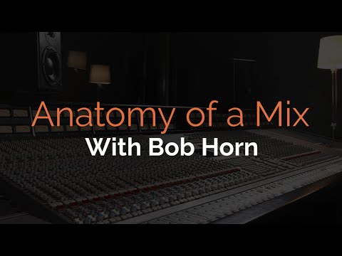 Pro Mix Academy: Anatomy of a Mix with Bob Horn Trailer