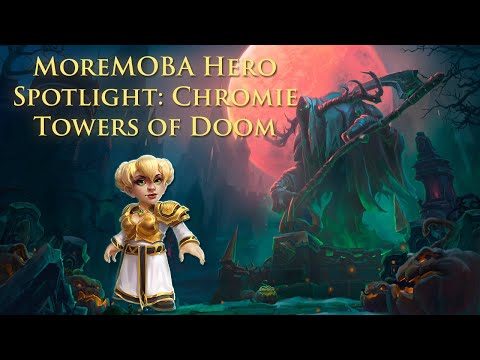 MoreMOBA Hero Spotlight: Chromie Towers of Doom Gameplay