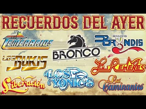 GRUPERAS INMORTALES ~ LOS TEMERARIOS, ACOSTA, BRONCO, REHENES, BRYNDIS, LOS MIER, MOJADO, LA MAFIA