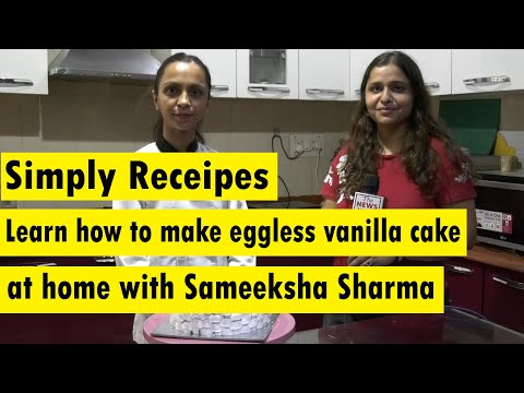 Learn how to make eggless vanilla cake at home with Sameeksha Sharma