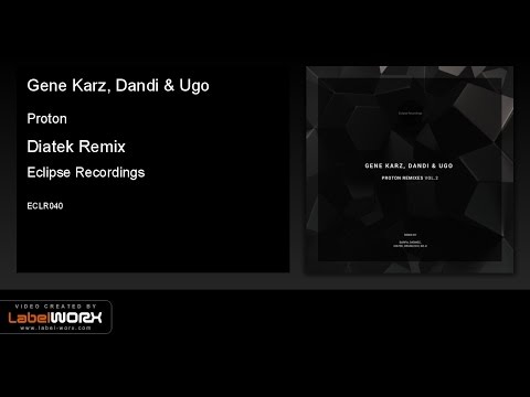 Gene Karz, Dandi & Ugo - Proton (Diatek Remix) [Eclipse Recordings]