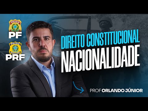 Aula 5/11: Nacionalidade - Direito Constitucional | Black November PF/PRF