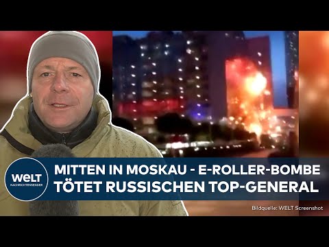 UKRAINE-KRIEG: Hochrangiger russischer General in Moskau bei Explosion getötet | WELT THema