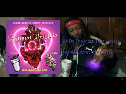 Aktivist Hendrix - "Do The Most" ft Kezzy (£xpli€it) 🦍BGF