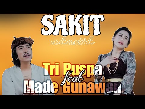 Tri Puspa feat Made Gunawan - Sakit (akustik) #lagubaliterbaru