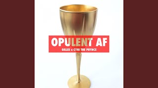 Opulent AF (feat. Cyhi The Prynce)