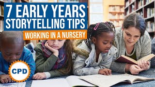 7 Tips to Master Storytelling - Become a Great Early Years Storyteller
