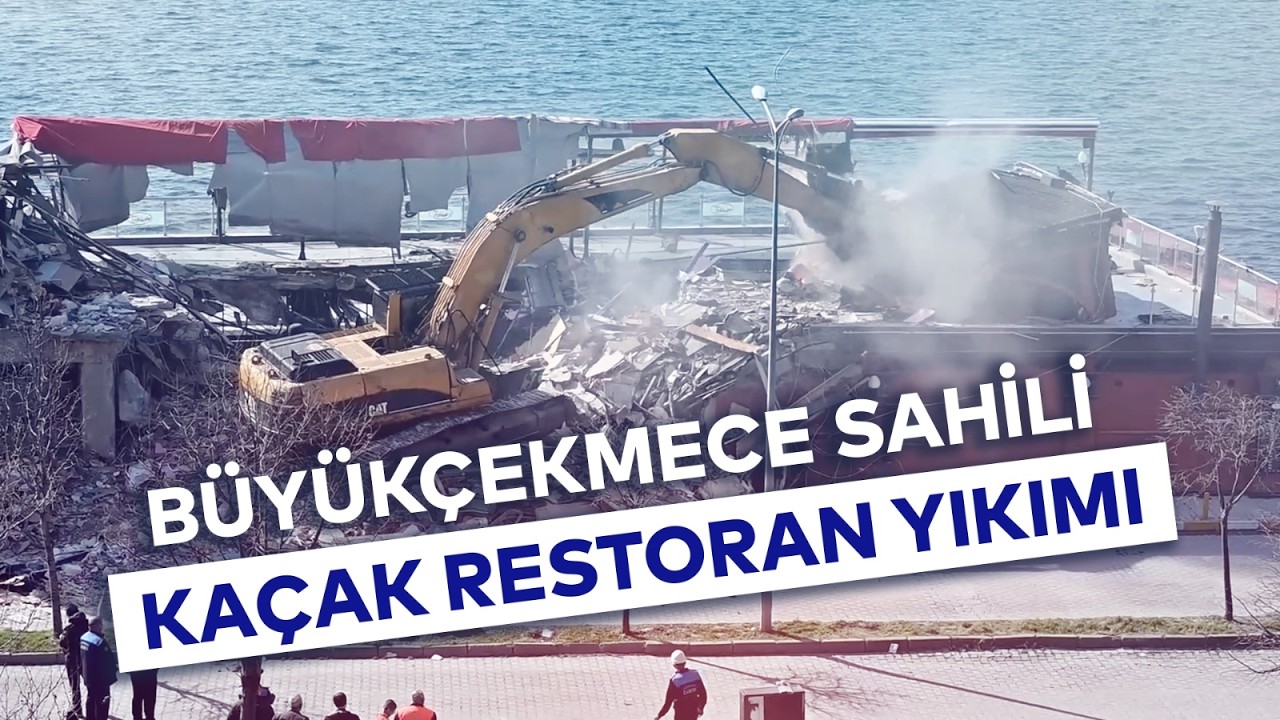 BÜYÜKÇEKMECE SAHİLİ KAÇAK RESTORAN YIKIMI