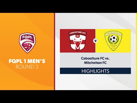 FQPL 1 Men's R3 - Caboolture Sports FC vs. Mitchelton FC Highlights