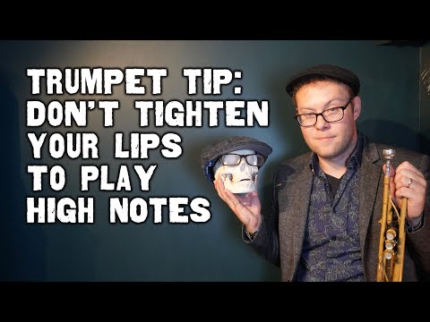 Trumpet Tip: Don't Tighten Your Lips to Play High Notes