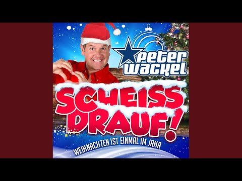 Scheiss Drauf Weihnachten Ist Einmal Im Jahr - Peter Wackel