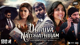 Dhruva Natchathiram Full Movie In Hindi Dubbed | Vikram | Ritu Varma | Aishwarya | Review & Facts HD