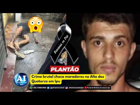 CRIME BRUTAL CHOCA MORADORES NO ALTO DOS QUATORZE EM IPU - ep2026 #ipu #ceara #crime