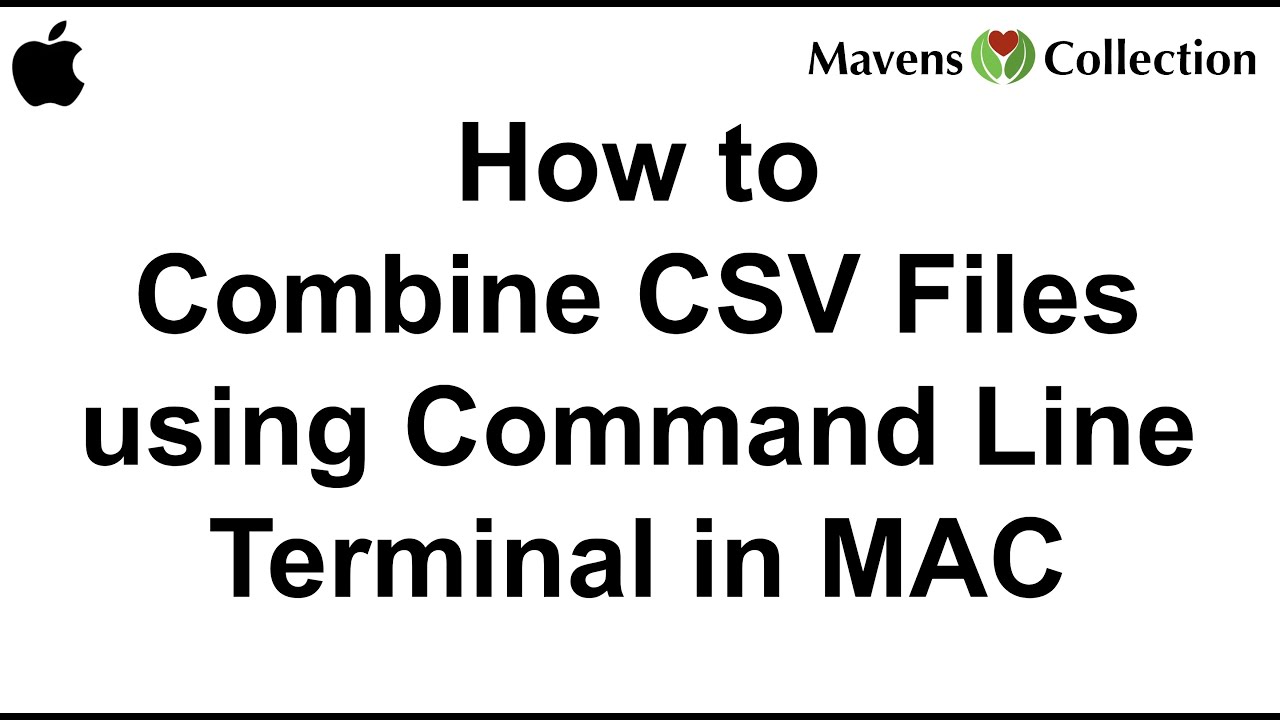 How to Combine CSV Files using Command Line Terminal in MAC
