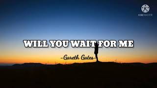 Will You Wait For Me/Lyrics/Gareth Gates 2021
