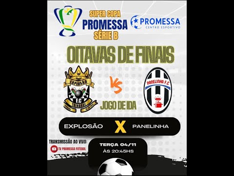 EXPLOSÃO 🆚 PANELINHA - SUPER COPA "ATHUS'' PROMESSA SÉRIE B - OITAVAS DE FINAL | JOGO DE IDA