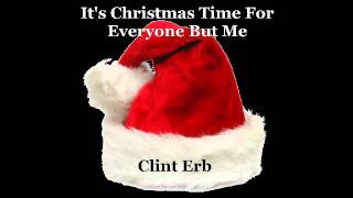 Clint Erb - It&#39;s Christmas Time For Everyone But Me
