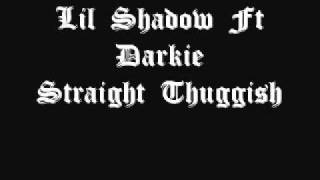 Lil Shadow Ft Darkie - Straight Thuggish