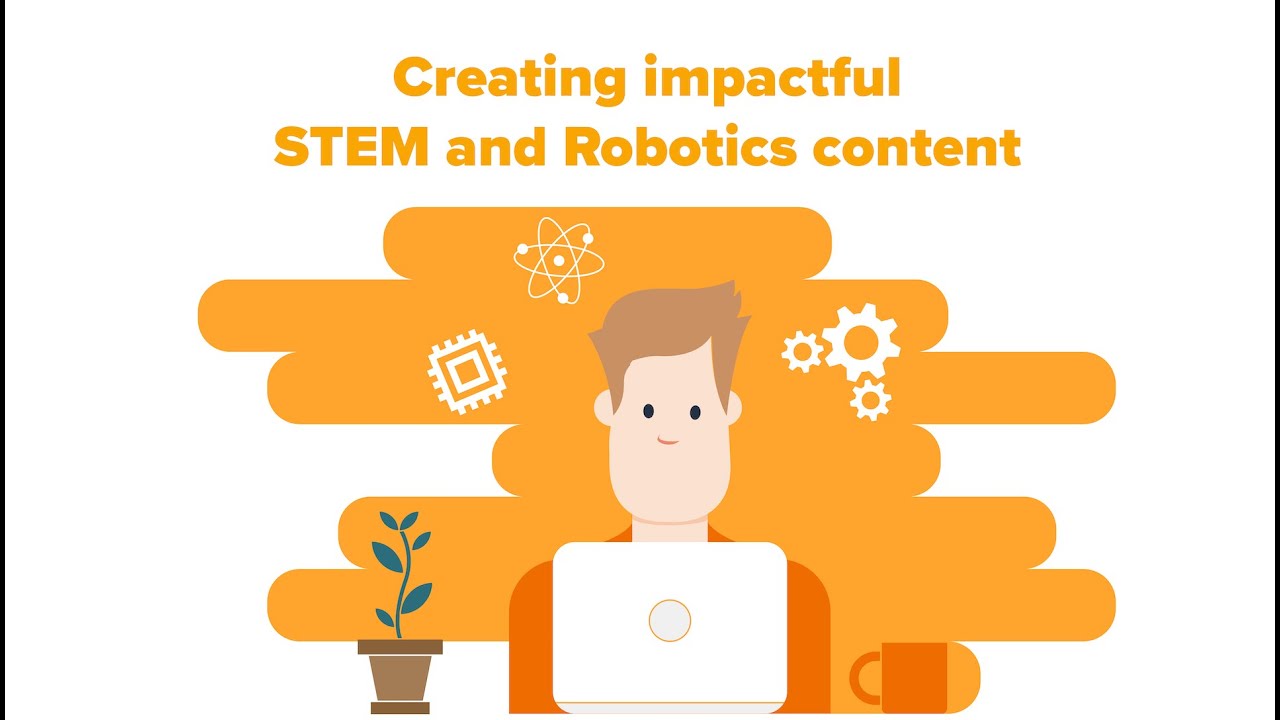 Webinar Series: Creating Impactful STEM and Robotics Content