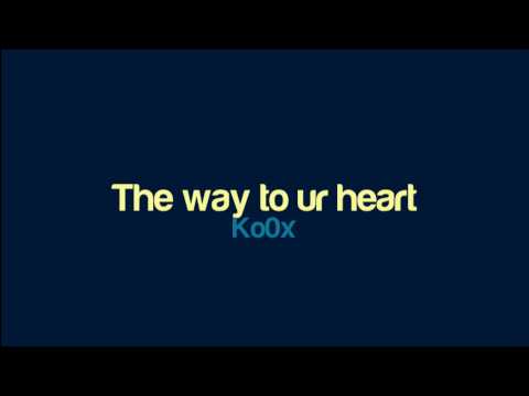 Ko0x - The way to ur heart