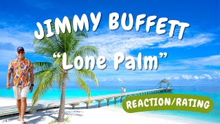 Jimmy Buffett -- Lone Palm  [REACTION/GIFT REQUEST]