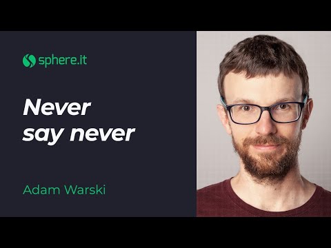 Never say never by Adam Warski