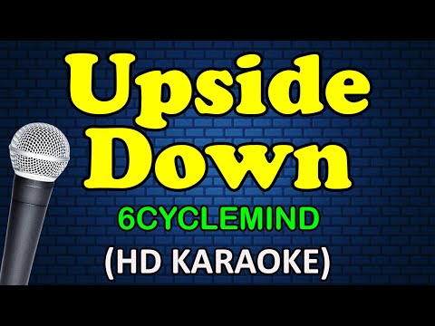 UPSIDE DOWN - 6cyclemind (HD Karaoke)