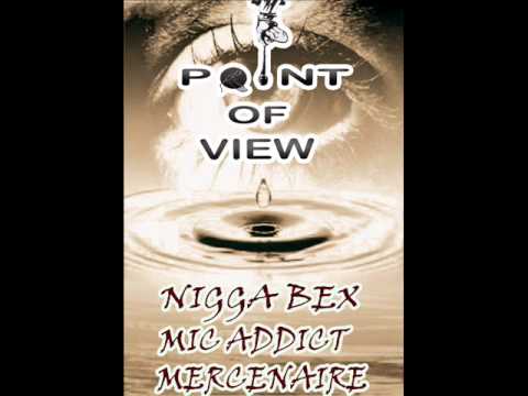 Nigga Bex, Mic Addict & Mercenaire- POINT OF VIEW