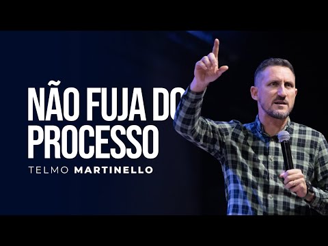 O processo faz parte da jornada | Pr Telmo Martinello