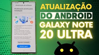 CHEGOU NOVA ATUALIZAÇÃO PARA O ANDROID DO SMARTPHONE SAMSUNG GALAXY NOTE 20 ULTRA (ATUALIZE JÁ)