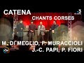 Catena - P. Fiori, J.-C. Papi, F. Muraccioli, M. di Meglio - Chants corses