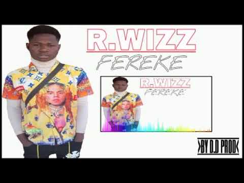 R WIZZ LE NOUVEAU SINGLE FEREKE