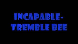 Incapable by: TrembleBee