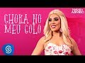 Naiara Azevedo Chora No Meu Colo Clipe Oficial