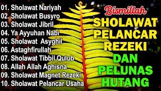 Download lagu SHOLAWAT PELANCAR REZEKI DAN PELUNAS HUTANG | KUMPULAN SHOLAWAT PENARIK REZEKI TERBARU 2025 mp3