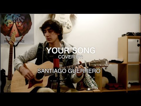 Your Song-Elton John cover by Santiago Guerrero