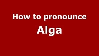 How to pronounce Alga