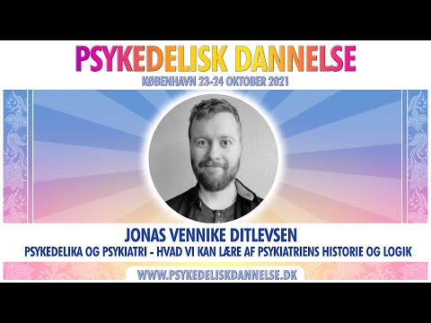 Psykedelika og psykiatri – Hvad vi kan lære af psykiatriens historik og logik | Jonas V. Ditlevsen