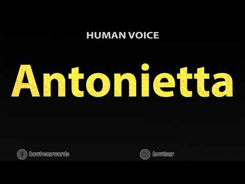 How To Pronounce Antonietta