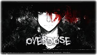Nightcore - Overdose