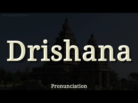 How to Pronounce Drishana