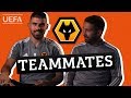 WOLVES Teammates: RÚBEN NEVES and JOÃO MOUTINHO