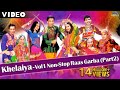 Khelaiya Vol 1 Non Stop Raas Garba Part 2 New Gujarati Dandiya Songs Video Songs