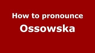 How to pronounce Ossowska