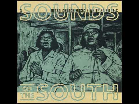 ALAN LOMAX - SOUNDS OF THE SOUTH, NEGRO CHURCH MUSIC / WHITE SPIRITUALS CD 3 (1993)(FULL ALBUM)