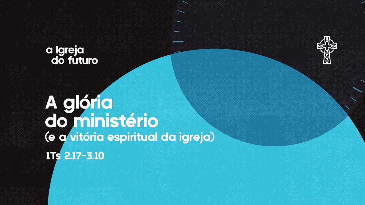 04 - A Igreja do Futuro - A Glória do Ministério - Pr. Guilherme de Carvalho - 16/03/2025