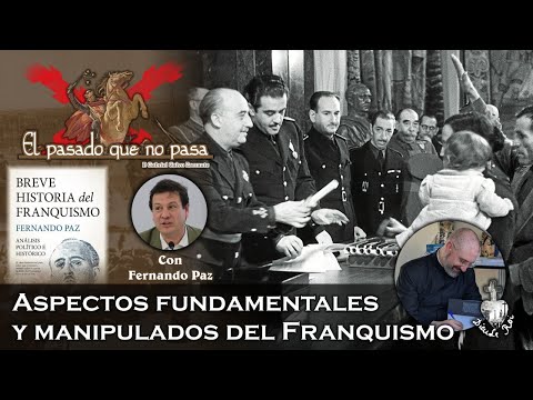 Aspectos fundamentales y manipulados del franquismo - El pasado que no pasa 25