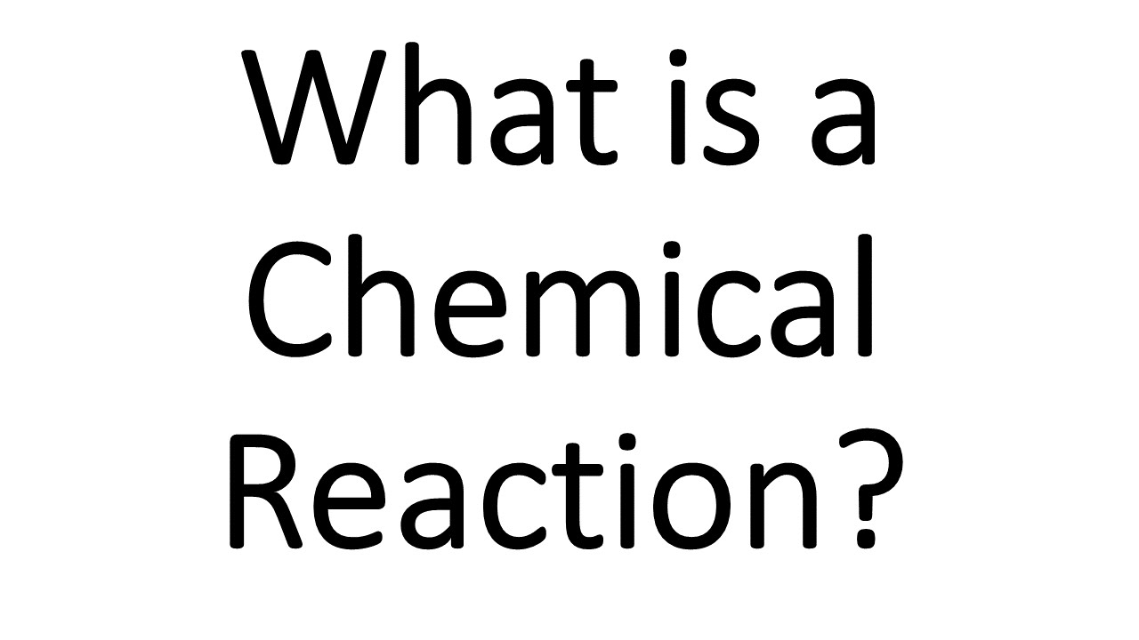 What is a chemical reaction?