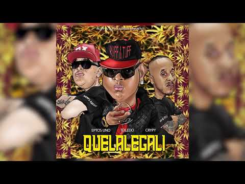 Crypy x Toledo x Eptos Uno - Quelalegali (Prod X Tynoko)